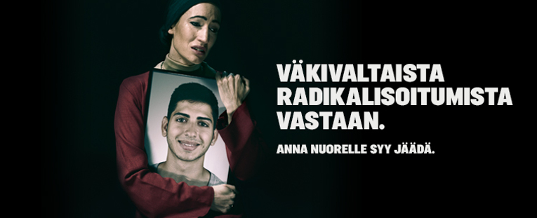 Väkivaltaista radikalisaatiota vastaan. Anna nuorelle syy jäädä.